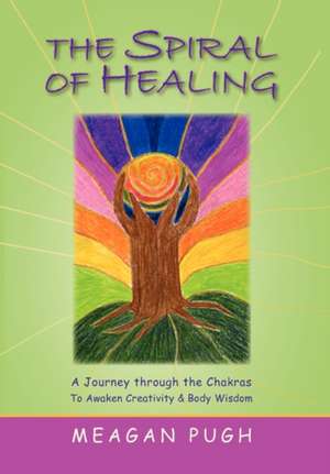 The Spiral of Healing de Meagan J. Pugh