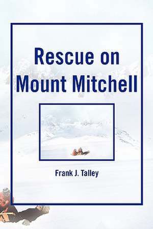 Rescue on Mount Mitchell de Frank J. Talley