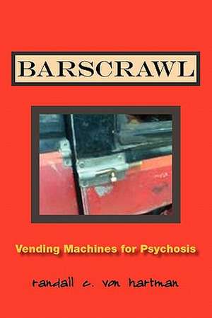 Barscrawl de Randall C. Von Hartman