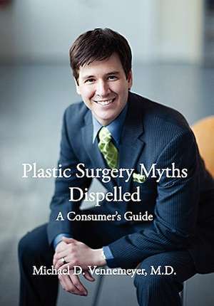 Vennemeyer M. D., M: Plastic Surgery Myths Dispelled