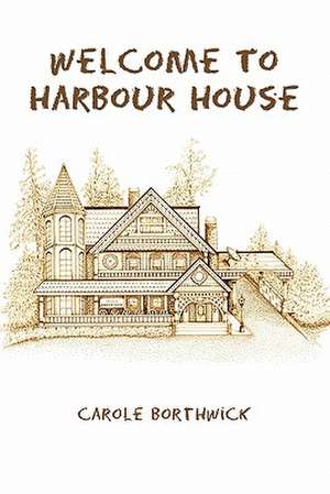 Welcome to Harbour House de Carole Borthwick