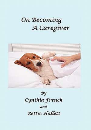 On Becoming a Caregiver de Cynthia French