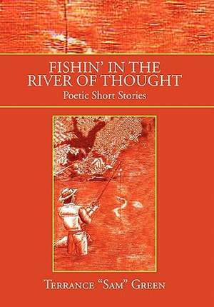 Fishin' in the River of Thought de Terrance "Sam" Green