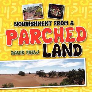 Nourishment from a Parched Land de David Frew