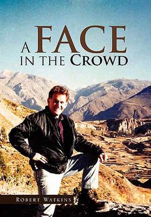 A Face in the Crowd de Robert Watkins