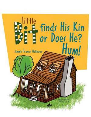 Little Bit Finds His Kin or Does He? Hum! de Jimmie Frances Holloway