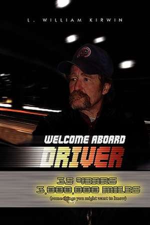 Welcome Aboard Driver de L. William Kirwin