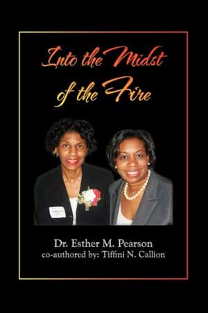 Into the Midst of the Fire de Esther M. Pearson