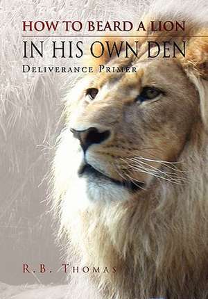 How to Beard a Lion in His Own Den de R. B. Thomas