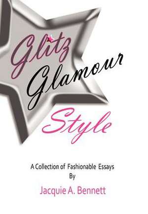 Bennett, J: Glitz, Glamour, Style