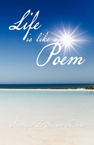 Life is like a Poem de Monique La Shawn Harris