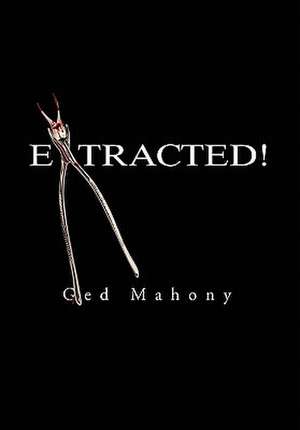 Extracted! de Ged Mahony