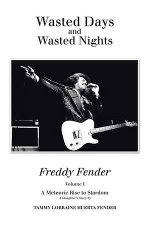 Wasted Days and Wasted Nights de Tammy Lorraine Huerta Fender