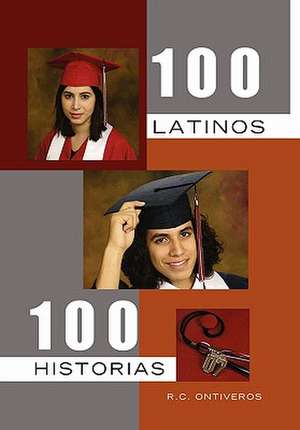 100 LATINOS 100 HISTORIAS de R. C. Ontiveros