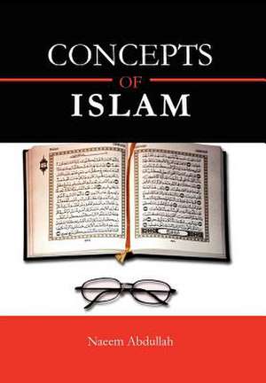 CONCEPTS OF ISLAM de Naeem Abdullah