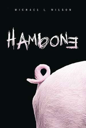 Hambone de Michael L. Wilson