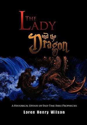 The Lady and the Dragon de Loren Henry Wilson