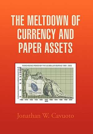 Cavuoto, J: Meltdown of Currency and Paper Assets