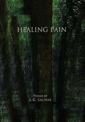 Healing Pain de J. G. Salinas