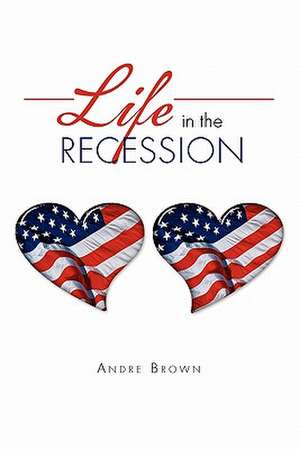 Life in The Recession de Andre Brown