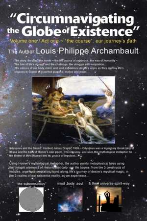 Circumnavigating the Globe of Existence de Louis Philippe Archambault