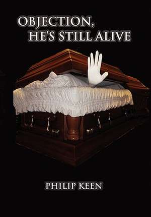 Objection, He's Still Alive de Philip Keen