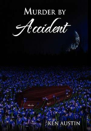 Murder by Accident de Ken Austin