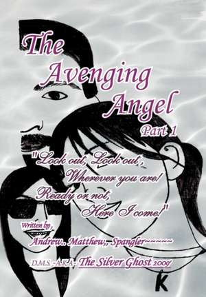 The Avenging Angel Part I de Andrew Matthew Spangler