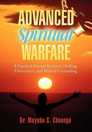 Advanced Spiritual Warfare de Mayaba S. Choongo