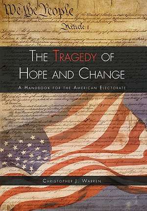 The Tragedy of Hope and Change de Christopher J. Warren