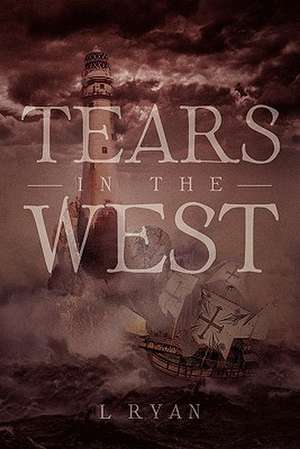 Tears in the West de L. Ryan