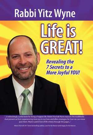 Life Is Great! de Rabbi Yitz Wyne