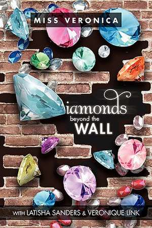 Diamonds... Beyond The Wall de Miss Veronica