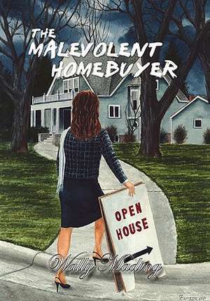 The Malevolent Homebuyer de Wally Mading