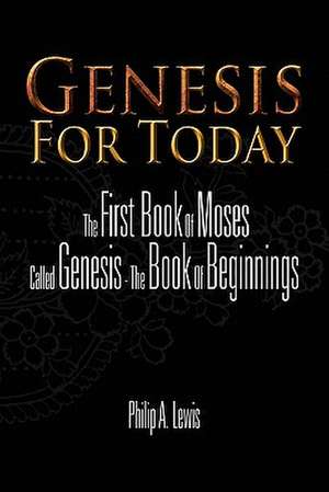 Genesis for Today de Philip A. Lewis