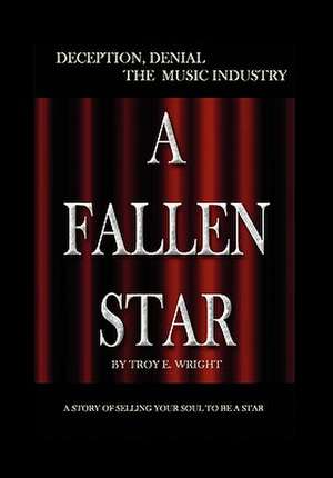 A Fallen Star de Troy E. Wright