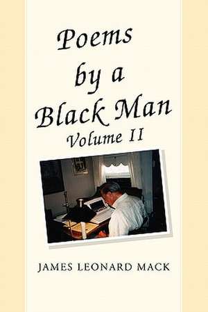 Poems by a Black Man Volume II de James Leonard Mack