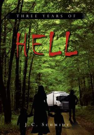 Three Years of Hell de J. C. Schmidt