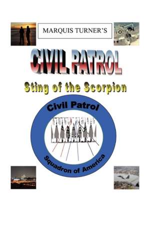 Marquis E. Turner's Civil Patrol Sting of the Scorpion de Marquis E. Turner