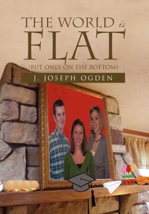The World Is Flat de J. Joseph Ogden