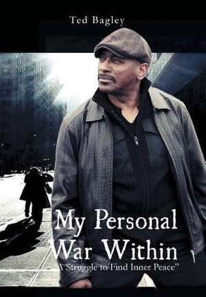 My Personal War Within de Ted Bagley