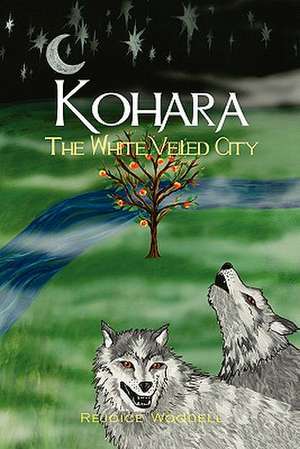 Kohara, the White Veiled City de Rejoice Woodell