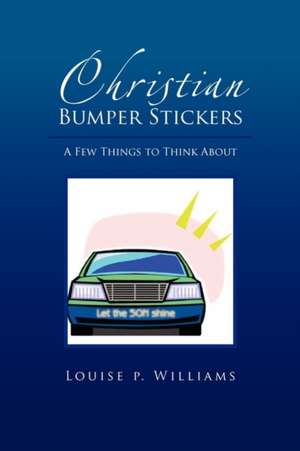 Christian Bumper Stickers de Louise Williams