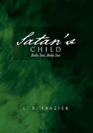 Satan's Child de L. B. Frazier