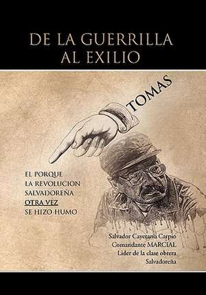 de La Guerrilla Al Exilio de Tomas