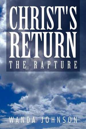 Christ's Return de Wanda Johnson