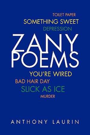 Zany Poems de Anthony Laurin