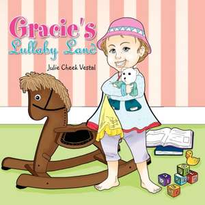 Gracie's Lullaby Land de Julie Cheek Vestal