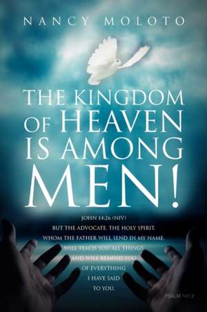 The Kingdom of Heaven is Among Men! de Nancy Moloto