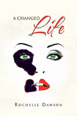 A Changed Life de Rochellé Dawson